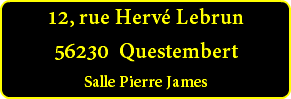 12, rue Hervé Lebrun 56230 Questembert Salle Pierre James